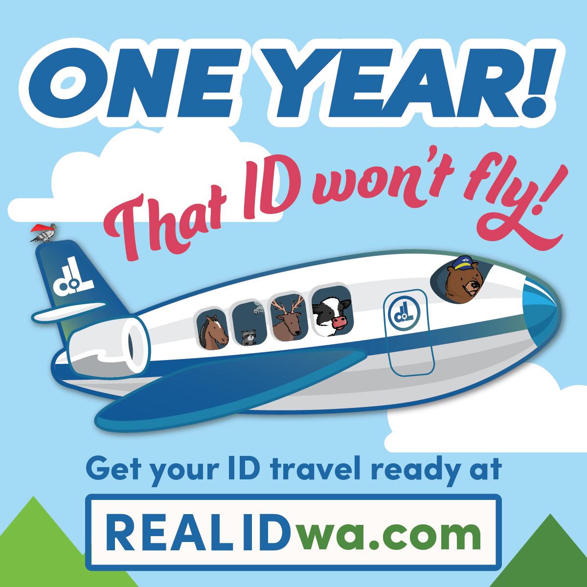 One year! That ID won't fly! Get your ID travel ready at READIDwa.com.